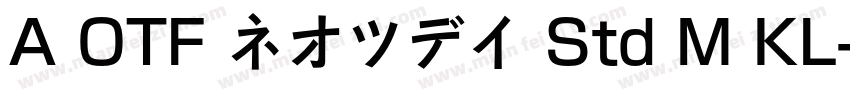 A OTF ネオツデイ Std M KL字体转换